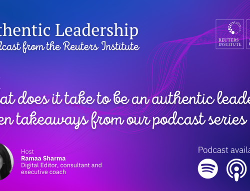 What does it take to be an authentic leader? Seven takeaways from our podcast series